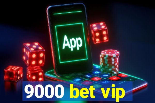 9000 bet vip